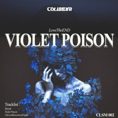 LoveTheEND - Violet Poison [CLSM002]