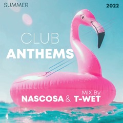 DJ NASCOSA & T - WET - CLUB ANTHEMS SUMMER 2022