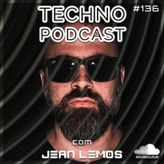 Techno Podcast #136 By Jean Lemos [Studio Mix]