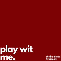 play wit me. (feat. Demari)