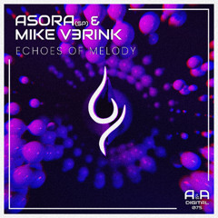 ASORA & MIKE V3RINK - ECHOES OF MELODY (ORIGINAL MIX) // OUT NOW! (A & A BLACK)