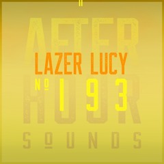LAZER LUCY present Afterhour Sounds Podcast Nr. 193