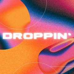 Droppin'