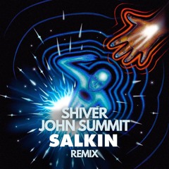 Shiver (Salkin Remix) - John Summit