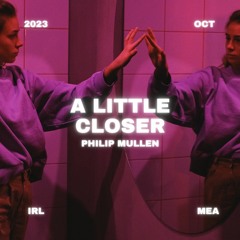 Philip Mullen - A Little Closer (Radio Edit)