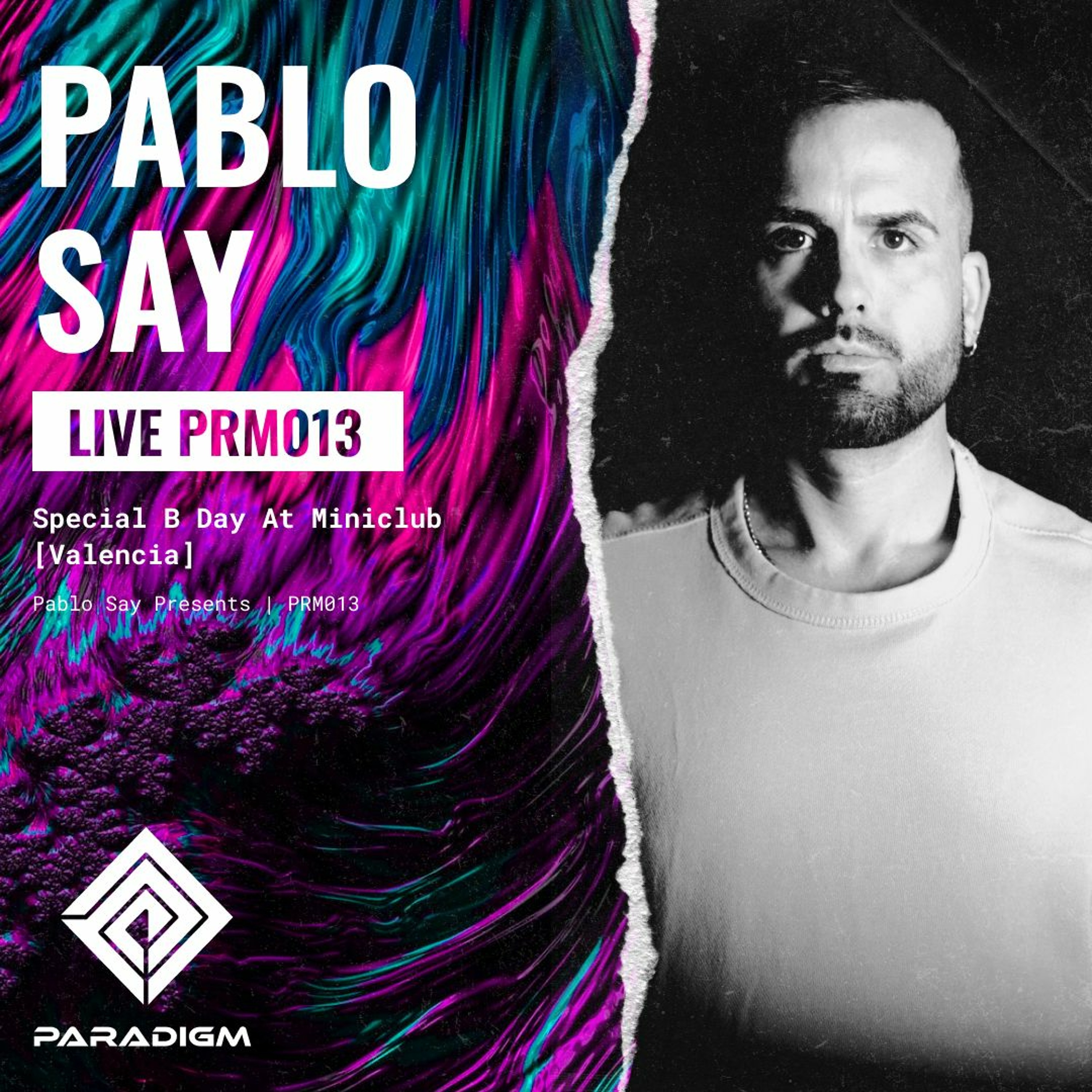 Paradigm Live 013 - Pablo Say, Special B Day, All Night Long At Miniclub [Valencia] episode artwork