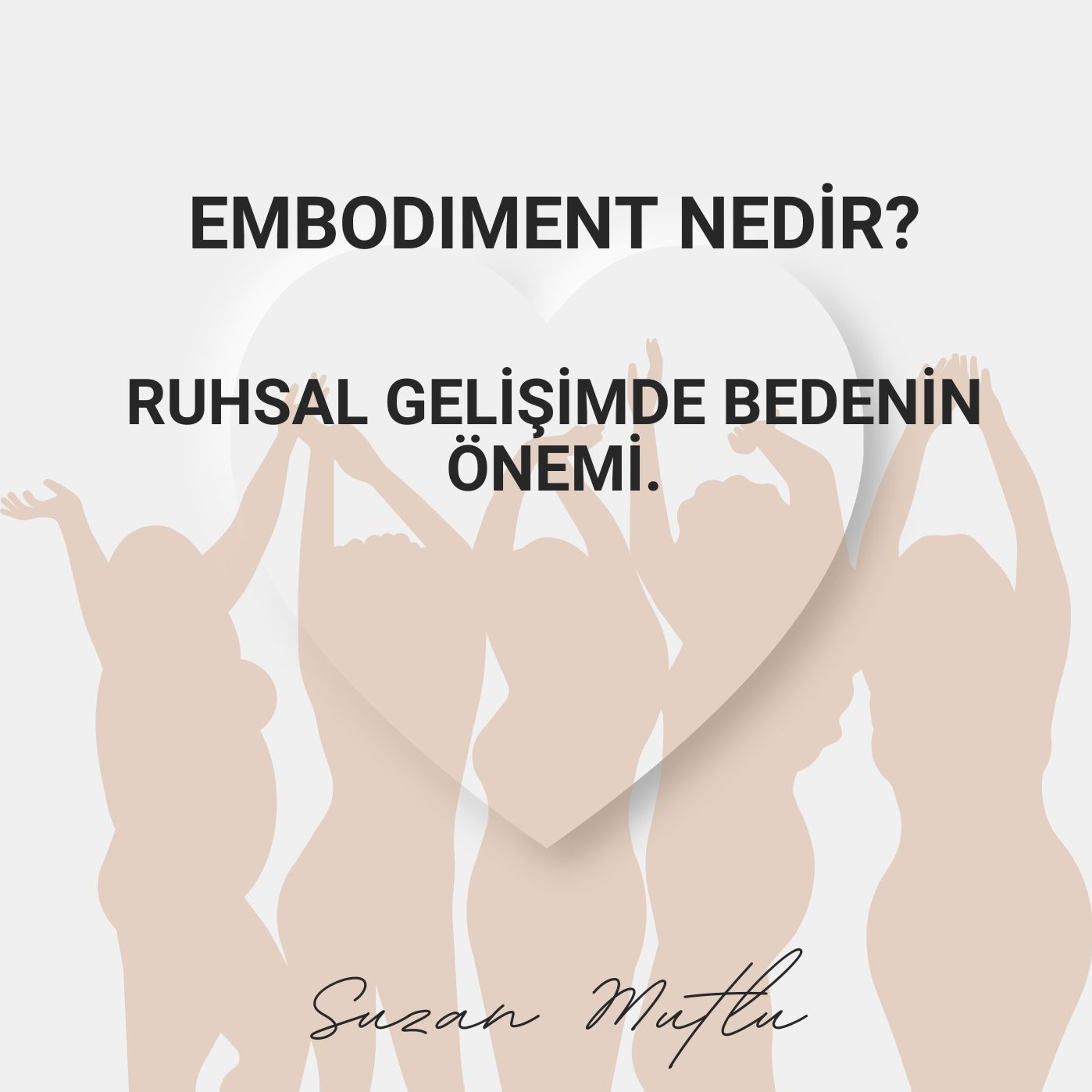 EMBODIMENT (BEDENLENME) NEDİR? RUHSAL GELİŞİMDE BEDENİN ÖNEMİ.