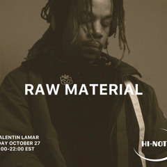 Raw Material w/ Valentin Lamar 10-27-2024