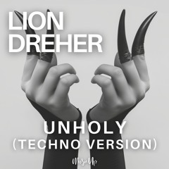 Sam Smith, Kim Petras - Unholy (Techno) (LION DREHER REMIX) - OUT ON SPOTIFY