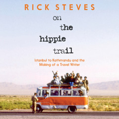 On the Hippie Trail By Rick Steves (Audiobook Excerpt)