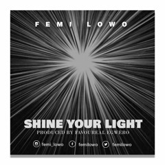 Shine Your Light by Femi Lowo