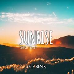 Sunrise _ Ismuki ft Shanty (369 rem!x)_675