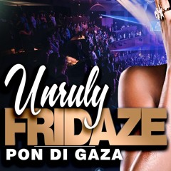 Unruly Fridaze - Pon Di Gaza Party - 11.8.22 - Dub Electric Experience