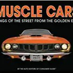 Muscle Cars: Kings of the Street From the Golden Era[PDF] ⚡️ DOWNLOAD Muscle Cars: Kings of the Stre