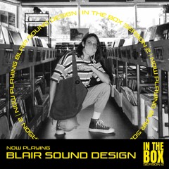 [ITB009] In The Box : Blair Sound Design