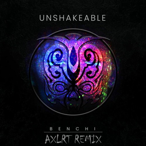 BENCHI - Unshakable (AXLRT Uptempo Bootleg)