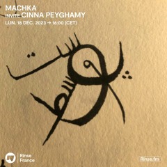 Machka invite Cinna Peyghamy - 18 Décembre 2023