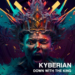 Kyberian - Down With The King (Original Mix)