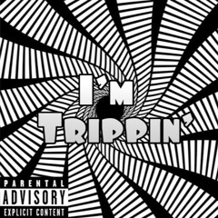 I'm Trippin!