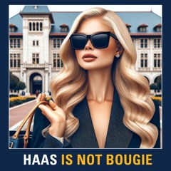 Haas Is Not Bougie