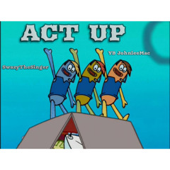 ACT UP - LuhSwazy x YB JohnieeMac