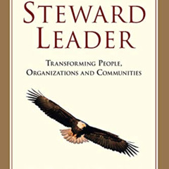 free EPUB 📪 The Steward Leader: Transforming People, Organizations and Communities b