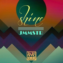 JMMSTR - Shine