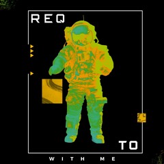 REQTO - WITH ME