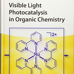ACCESS EBOOK 💜 Visible Light Photocatalysis in Organic Chemistry by  Corey R.J. Step