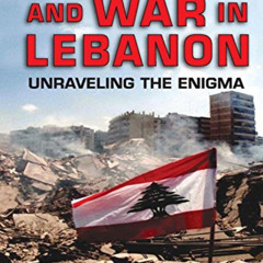 [VIEW] KINDLE 🗂️ Politics and War in Lebanon: Unraveling the Enigma by  Mordechai Ni