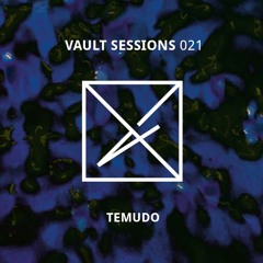 Vault Sessions #021 - Temudo
