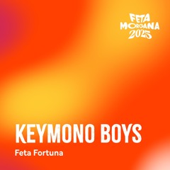 Keymono Boys - Feta Morgana 30.08.