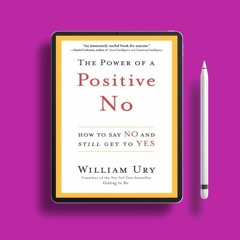 The Power of a Positive No: How to Say No and Still Get to Yes by William Ury. Free Copy [PDF]