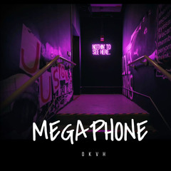 OKVH - MEGAPHONE ( On all plattforms )