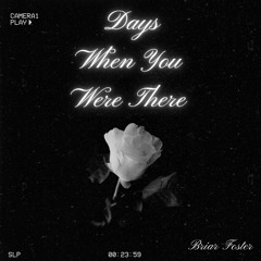 Days When You Were There