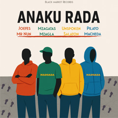 Anaku Rada (feat. Mzagatas Mzagla, Unspoken Salaton & Pilato Macheda)