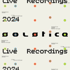 Solstice 2024 Live Recordings