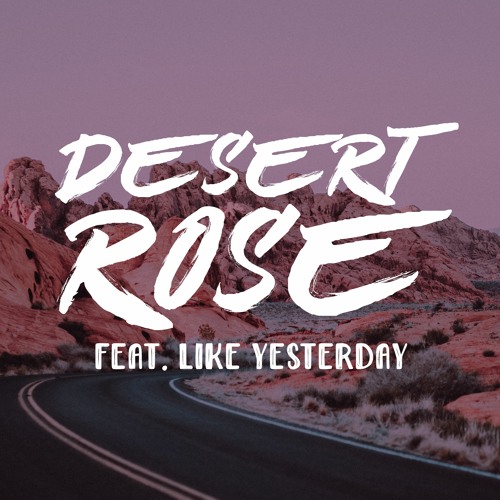 Desert Rose (ft. Like Yesterday)