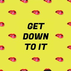 Get Down To It (Jaidyn Kerr Edit)