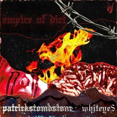 Empire Of Dirt - PatricksTombstone x WHITEYE$ (Prod. EYKEY)
