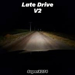 SuperX274 - Late Drive V2