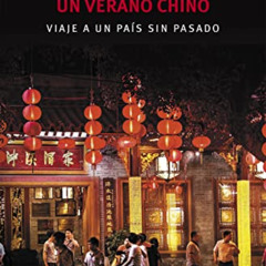 [Download] EBOOK 💞 Un verano chino: Viaje a un país sin pasado by  Javier Reverte [P