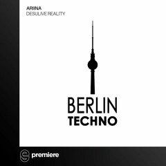 Premiere: ARIINA - Desulive Reality - Berlin Techno Music