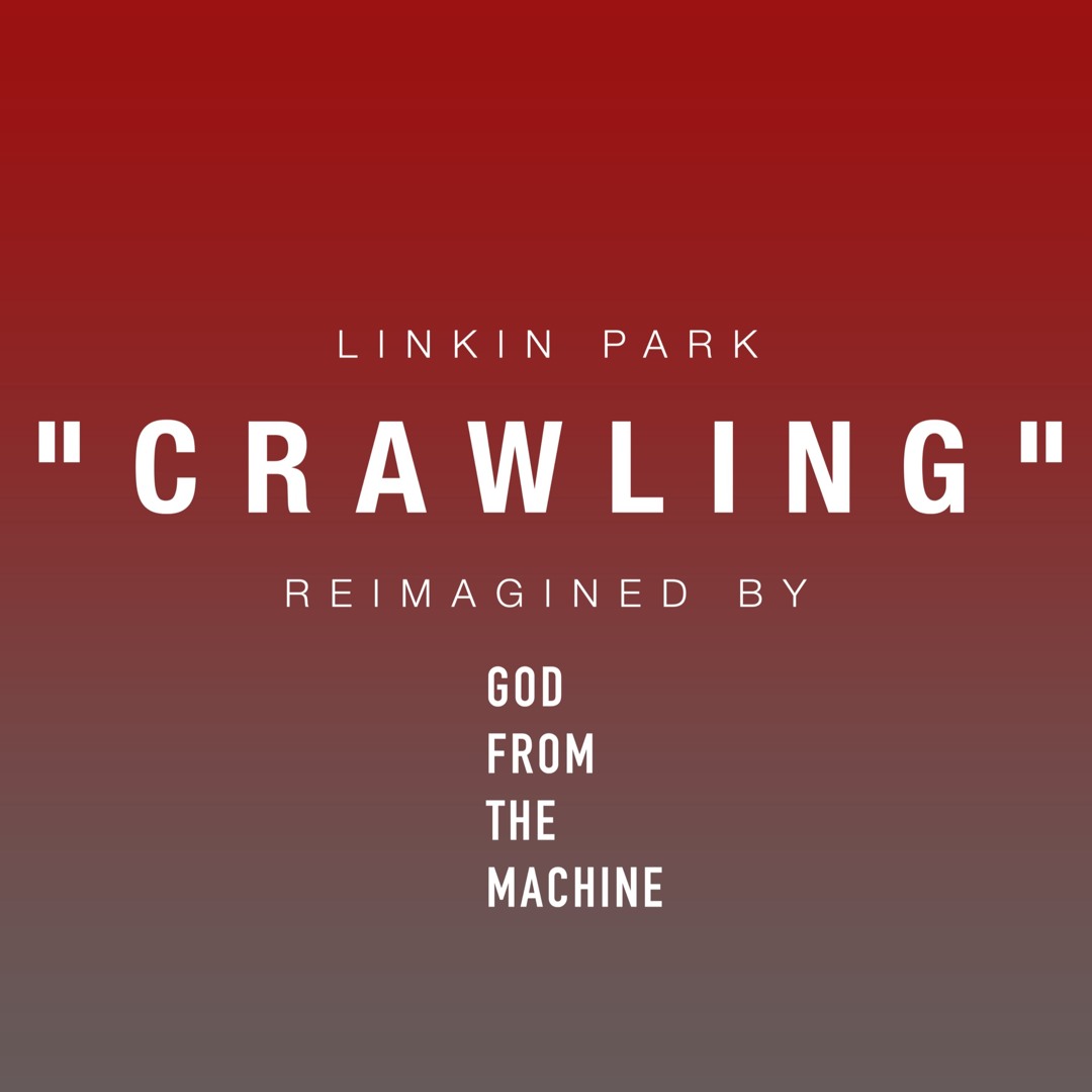 Stream Linkin Park Crawling Reimagined By God From The Machine stream-linkin-park-crawling-reimagined-by-god-from-the-machine