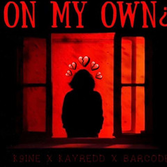 K9ine ft. KayREDD - ON MY OWN ( prod. barcode )