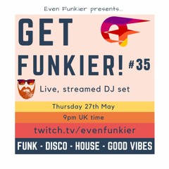 Get Funkier! #35 - 27th May 2021 (Livestream Recording)