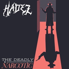 THE DEADLY NARCOTIC [FREE DOWNLOAD]