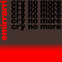 cry no more