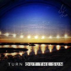 Turn Out The Sun