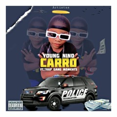 Young Nino Ft.Trap Gang Moments-Carro.mp3